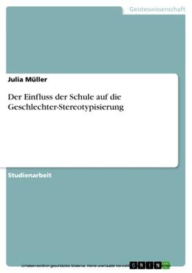 Müller |  Der Einfluss der Schule auf die Geschlechter-Stereotypisierung | eBook | Sack Fachmedien
