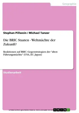 Pillwein / Tanzer |  Die BRIC Staaten - Weltmächte der Zukunft? | eBook | Sack Fachmedien