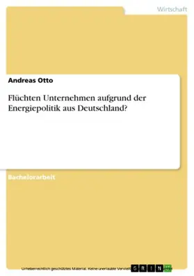 Otto |  Flüchten Unternehmen aufgrund der Energiepolitik aus Deutschland? | eBook | Sack Fachmedien