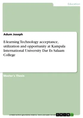 Joseph |  E-learning Technology acceptance, utilization and opportunity at Kampala International University Dar Es Salaam College | eBook | Sack Fachmedien