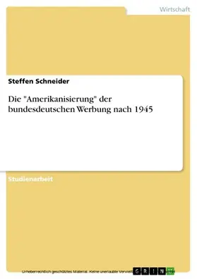 Schneider |  Die "Amerikanisierung" der bundesdeutschen Werbung nach 1945 | eBook | Sack Fachmedien