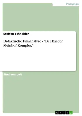 Schneider |  Didaktische Filmanalyse - "Der Baader Meinhof Komplex" | eBook | Sack Fachmedien