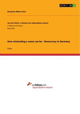 Scher |  How misleading a name can be - Democracy in Germany | eBook | Sack Fachmedien