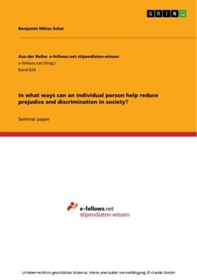 Scher |  In what ways can an individual person help reduce prejudice and discrimination in society? | eBook | Sack Fachmedien