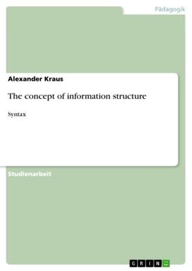 Kraus |  The concept of information structure | Buch |  Sack Fachmedien