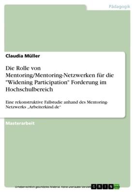 Müller |  Die Rolle von Mentoring/Mentoring-Netzwerken für die "Widening Participation" Forderung im Hochschulbereich | eBook | Sack Fachmedien