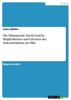Weber |  Die Filmsprache David Lynchs - Möglichkeiten und Grenzen der Dekonstruktion im Film | eBook | Sack Fachmedien