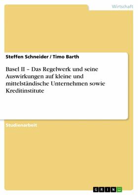 Schneider / Barth |  Basel II – Das Regelwerk und seine Auswirkungen auf kleine und mittelständische Unternehmen sowie Kreditinstitute | eBook | Sack Fachmedien