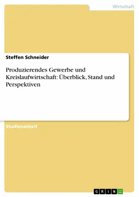 Schneider |  Produzierendes Gewerbe und Kreislaufwirtschaft: Überblick, Stand und Perspektiven | eBook | Sack Fachmedien