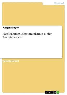 Mayer |  Nachhaltigkeitskommunikation in der Energiebranche | Buch |  Sack Fachmedien