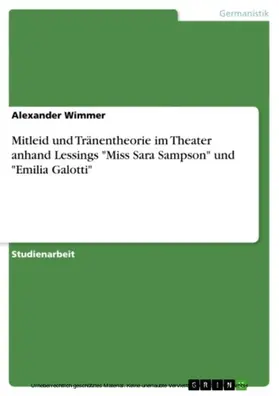 Wimmer |  Mitleid und Tränentheorie im Theater anhand Lessings "Miss Sara Sampson" und "Emilia Galotti" | eBook | Sack Fachmedien