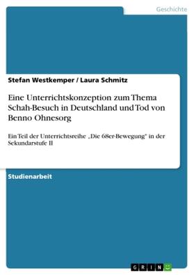 Westkemper / Schmitz |  Eine Unterrichtskonzeption zum Thema Schah-Besuch in Deutschland und Tod von Benno Ohnesorg | Buch |  Sack Fachmedien