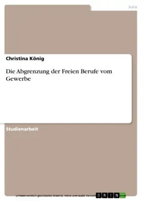 König |  Die Abgrenzung der Freien Berufe vom Gewerbe | eBook | Sack Fachmedien