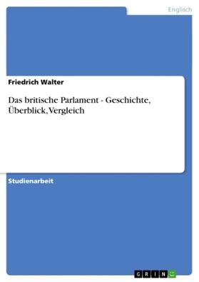 Walter |  Das britische Parlament - Geschichte, Überblick, Vergleich | Buch |  Sack Fachmedien