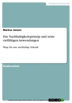 Jansen |  Das Nachhaltigkeitsprinzip und seine vielfältigen Anwendungen | eBook | Sack Fachmedien