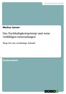 Jansen |  Das Nachhaltigkeitsprinzip und seine vielfältigen Anwendungen | Buch |  Sack Fachmedien