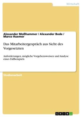 Moßhammer / Huemer / Bode |  Das Mitarbeitergespräch aus Sicht des Vorgesetzten | Buch |  Sack Fachmedien