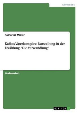 Müller |  Kafkas Vaterkomplex: Darstellung in der Erzählung "Die Verwandlung" | Buch |  Sack Fachmedien