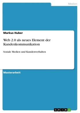 Huber |  Web 2.0 als neues Element der Kundenkommunikation | Buch |  Sack Fachmedien