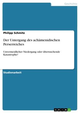 Schmitz |  Der Untergang des achämenidischen Perserreiches | Buch |  Sack Fachmedien