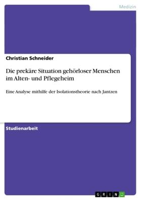 Schneider |  Die prekäre Situation gehörloser Menschen im Alten- und Pflegeheim | Buch |  Sack Fachmedien