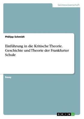 Schmidt |  Einführung in die Kritische Theorie. Geschichte und Theorie der Frankfurter Schule | Buch |  Sack Fachmedien