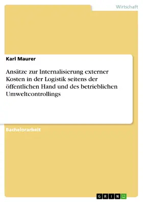 Maurer | Ansätze zur Internalisierung externer Kosten in der Logistik seitens der öffentlichen Hand und des betrieblichen Umweltcontrollings | E-Book | sack.de