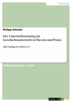 Schmitz |  Der Unterrichtseinstieg im Geschichtsunterricht in Theorie und Praxis | eBook | Sack Fachmedien