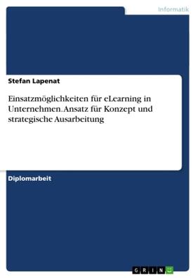 Lapenat |  Einsatzmöglichkeiten für eLearning in Unternehmen. Ansatz für Konzept und strategische Ausarbeitung | Buch |  Sack Fachmedien