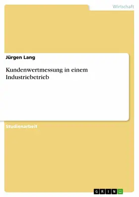 Lang |  Kundenwertmessung in einem Industriebetrieb | eBook | Sack Fachmedien