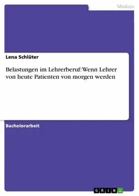 Schlüter |  Belastungen im Lehrerberuf: Wenn Lehrer von heute Patienten von morgen werden | eBook | Sack Fachmedien