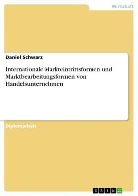 Schwarz |  Internationale Markteintrittsformen und Marktbearbeitungsformen von Handelsunternehmen | Buch |  Sack Fachmedien