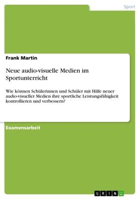 Martin |  Neue audio-visuelle Medien im Sportunterricht | Buch |  Sack Fachmedien