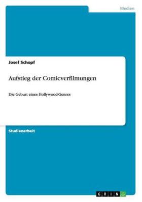 Schopf |  Aufstieg der Comicverfilmungen | Buch |  Sack Fachmedien