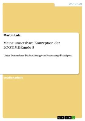 Lutz |  Meine umsetzbare Konzeption der LOGTIME-Runde 3 | Buch |  Sack Fachmedien