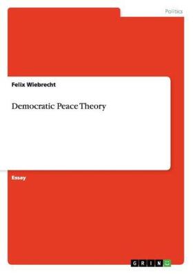 Wiebrecht |  Democratic Peace Theory | Buch |  Sack Fachmedien