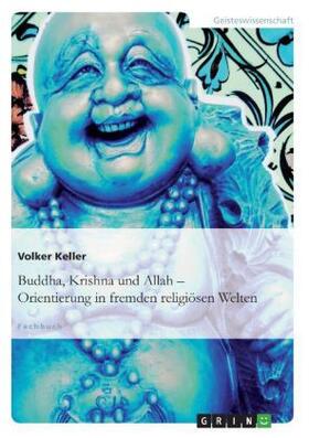 Keller |  Buddha, Krishna und Allah | Buch |  Sack Fachmedien