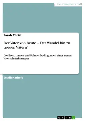 Christ |  Der Vater von heute – Der Wandel hin zu „neuen Vätern“ | eBook | Sack Fachmedien