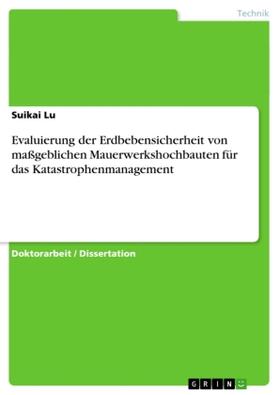 Lu |  Evaluierung der Erdbebensicherheit von maßgeblichen Mauerwerkshochbauten für das Katastrophenmanagement | Buch |  Sack Fachmedien