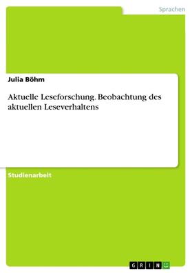 Böhm |  Aktuelle Leseforschung. Beobachtung des aktuellen Leseverhaltens | eBook | Sack Fachmedien