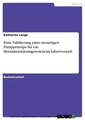 Lange |  Erste Validierung eines neuartigen Pumpprinzips für ein Herzunterstützungssystem im Laborversuch | eBook | Sack Fachmedien