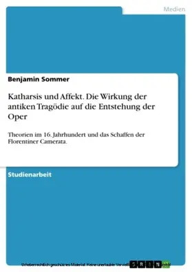 Sommer |  Katharsis und Affekt. Die Wirkung der antiken Tragödie auf die Entstehung der Oper | eBook | Sack Fachmedien