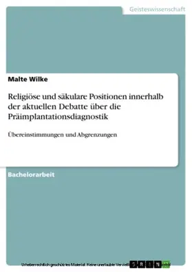 Wilke |  Religiöse und säkulare Positionen innerhalb der aktuellen Debatte über die Präimplantationsdiagnostik | eBook | Sack Fachmedien