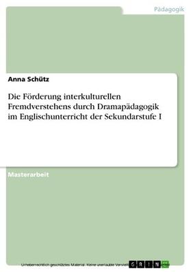 Schütz |  Die Förderung interkulturellen Fremdverstehens durch Dramapädagogik im Englischunterricht der Sekundarstufe I | eBook | Sack Fachmedien