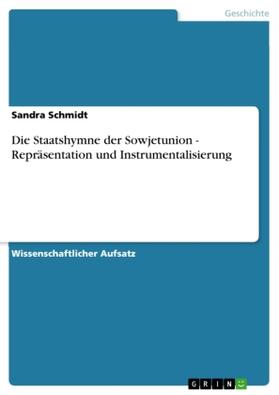 Schmidt |  Die Staatshymne der Sowjetunion - Repräsentation und Instrumentalisierung | Buch |  Sack Fachmedien