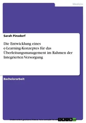 Pinsdorf |  Die Entwicklung eines e-Learning-Konzeptes für das Überleitungsmanagement im Rahmen der Integrierten Versorgung | eBook | Sack Fachmedien