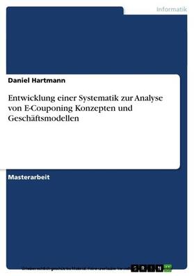 Hartmann |  Entwicklung einer Systematik zur Analyse von E-Couponing Konzepten und Geschäftsmodellen | eBook | Sack Fachmedien