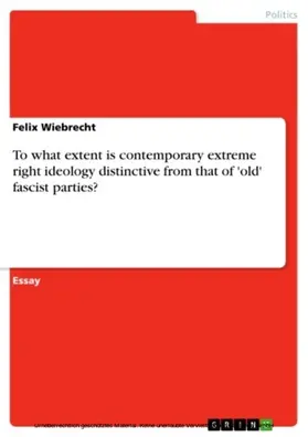 Wiebrecht |  To what extent is contemporary extreme right ideology distinctive from that of 'old' fascist parties? | eBook | Sack Fachmedien