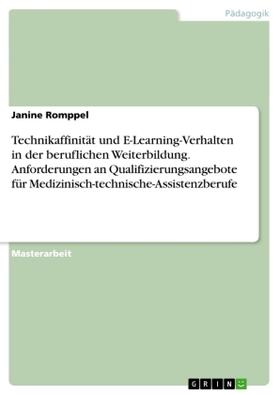 Romppel |  Technikaffinität und E-Learning-Verhalten in der beruflichen Weiterbildung. Anforderungen an Qualifizierungsangebote für Medizinisch-technische-Assistenzberufe | Buch |  Sack Fachmedien