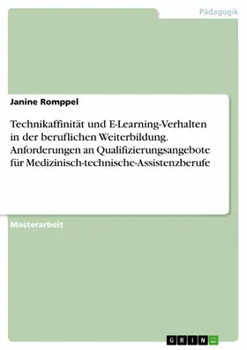 Romppel |  Technikaffinität und E-Learning-Verhalten in der beruflichen Weiterbildung. Anforderungen an Qualifizierungsangebote für Medizinisch-technische-Assistenzberufe | eBook | Sack Fachmedien